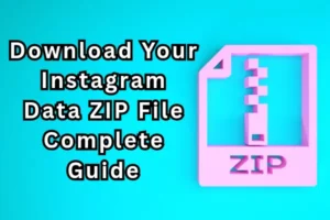 How to Download Your Instagram Data ZIP File